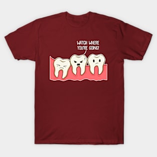 Watch Where You Are Going Crowded Mouth Funny Teeth T-Shirt